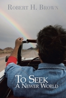 To Seek A Newer World 1434380483 Book Cover