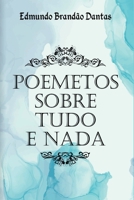 Poemetos Sobre Tudo E Nada (Portuguese Edition) 8547105778 Book Cover