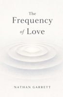 The Frequency of Love (Symphony of Remembrance ? A Recognition of the Divine Design) B0GY2PFPSZ Book Cover
