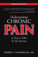 Understanding Chronic Pain: A Doctor Talks to His Patients 1577363957 Book Cover