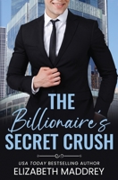 The Billionaire's Secret Crush: A Contemporary Christian Romance 1947525158 Book Cover