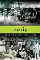 Gossip and the Everyday Production of Politics 0824833570 Book Cover
