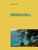 Porteuse d'eau 6: Écrits 2016-2017 2322100129 Book Cover