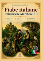 FIABE ITALIANE Italienische Märchen (B1): 32 klassische Geschichten Einfaches Italienisch Mit Vokabelhilfen Italienisch Deutsch (German Edition) 3912745048 Book Cover