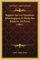 Rapport Sur Les Questions Ethnologiques Et Medicales Relatives Au Perou (1861) 1160238898 Book Cover