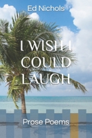 I Wish I Could Laugh B093B6J9TP Book Cover
