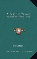 A Passive Crime: And Other Stories 1164542257 Book Cover