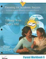 Parenting for Academic Success 6 Parent Workbook-Talking with Your Child: A Curriculum for Families Learning English 1932748342 Book Cover