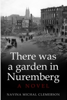 There was a garden in Nuremberg: A novel 9493231542 Book Cover
