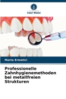 Professionelle Zahnhygienemethoden bei metallfreien Strukturen (German Edition) 6209307132 Book Cover