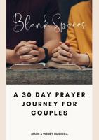 Blank Spaces: A 30-Day Prayer Journey for Couples B0F5MS43XF Book Cover