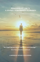 Redefining My Limits: A Journey from Tragedy to Triumph B0DQ591BSN Book Cover
