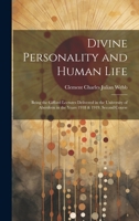 Divine Personality and Human Life; Being the Gifford Lectures Delivered in the University of Aberdeen in the Years 1918 & 1919, Second Course 1020781564 Book Cover