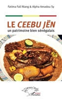 Le ceebu jën: un patrimoine bien sénégalais (Harmattan Sénégal) 2343249180 Book Cover