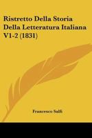 Ristretto Della Storia Della Letteratura Italiana V1-2 (1831) 1160248125 Book Cover