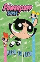 Hero to Zero: Book 3 (The Powerpuff Girls) 1408347377 Book Cover