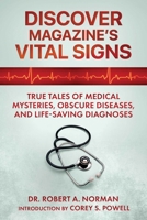 Discover Magazine's Vital Signs: True Tales of Medical Mysteries, Obscure Diseases, and Life-Saving Diagnoses 1626361738 Book Cover