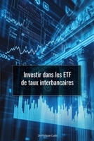 Investir dans les ETF de taux interbancaires: Placer sa trésorerie sur des actifs liquides (French Edition) B0F2HY27WS Book Cover