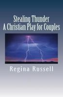 Stealing Thunder: A Christian Play for Couples 148200545X Book Cover