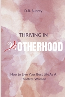 Thriving in Otherhood: How to Live Your Best Life as a Childfree Woman 2959919319 Book Cover