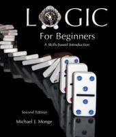 Logic For Beginners: A Skills Based Introduction 0983188416 Book Cover