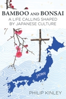 Bamboo and Bonsai: A Life Calling Shaped by Japanese Culture 1098022556 Book Cover