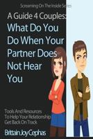 Screaming on the Inside: What Do You Do When Your Partner Does Not Hear You? 1494721910 Book Cover
