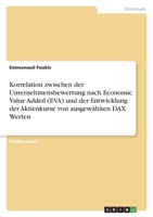 Korrelation zwischen der Unternehmensbewertung nach Economic Value Added (EVA) und der Entwicklung der Aktienkurse von ausgewählten DAX Werten 3346757803 Book Cover