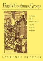 Bach's Continuo Group: Players And Practices In His Vocal Works 067406030X Book Cover