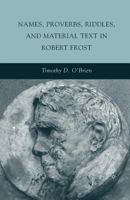 Names, Proverbs, Riddles, and Material Text in Robert Frost 0230102654 Book Cover