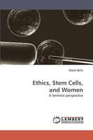 Ethics, Stem Cells, and Women 3838318390 Book Cover