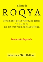 El Roqya: Tratamiento de la brujería, los genios y el mal de ojo por el Corán y la medicina profética. (Spanish Edition) B08924DF5T Book Cover