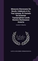 Memoria Hieronymi de Bosch, Celebrata A D.J. Van Lennep, Et Carmen de Inventae Typographiae Laude Kostero Harlemensi Asserta: Auctore H. Bosscha 1275413331 Book Cover