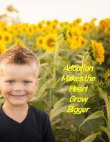 Adoption makes the Heart Grow Bigger: A Baby Book To Follow The Child's Life From Adoption Through Five Years 1075619866 Book Cover