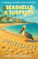 Seashells and Suspects: A Topsail Island Cozy Murder Mystery (The Topsail Island Murder Mysteries) B0FRGHGCSB Book Cover