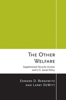 The Other Welfare: Supplemental Security Income and U.S. Social Policy 0801451736 Book Cover