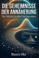 Die Geheimnisse der Annäherung: Die Macht großer Stichproben (German Edition) B0GS33VXK3 Book Cover
