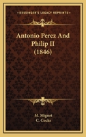 Antonio Perez And Philip II 1164578634 Book Cover