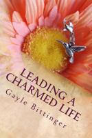 Leading a Charmed Life: My Journey Through Cancer Treatment 1493755382 Book Cover