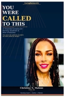 YOU WERE CALLED TO THIS: 11 Essential Lessons for Nursing Student and New Graduates B0H7X4PK2F Book Cover