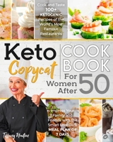 Keto Copycat Cookbook for Women After 50:: Cook and Taste 100+ Ketogenic Recipes of the World’s Most Famous Restaurants. Impress Your Family and Friends with the Smart Low-Carb Meal Plan of 7 Days B08NWXG37X Book Cover
