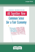 All Together Now: Common Sense for a Fair Economy [16 Pt Large Print Edition] 0369381246 Book Cover