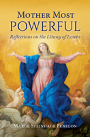 Mother Most Powerful: Reflections on the Litany of Loreto 1639660984 Book Cover