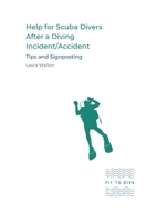 Help for Scuba Divers After a Diving Incident/Accident: Tips and Signposting 1068600810 Book Cover