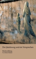 Der Jakobsweg und ein Versprechen: Eine Brieferz?hlung 3833481188 Book Cover