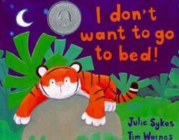 I Don't Want to Go to Bed! 1888444339 Book Cover