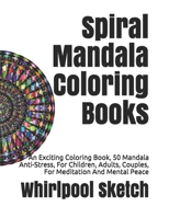 Spiral Mandala Coloring Books: An Exciting Coloring Book, 50 Mandala Anti-Stress, For Children, Adults, Couples, For Meditation And Mental Peace 1701750791 Book Cover
