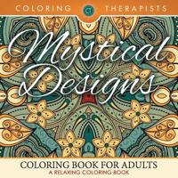 Mystical Designs Coloring Book For Adults - A Relaxing Coloring Book 1683681339 Book Cover