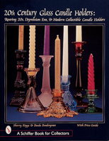 20th Century Glass Candle Holders: Roaring 20S, Depression Era, and Modem Collectibles (Schiffer Book for Collectors) 0764307487 Book Cover