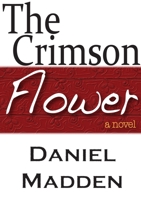 The Crimson Flower 0557060745 Book Cover